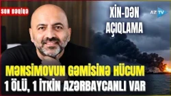 TƏCİLİ! Mənsimovun gəmisinə HÜCUM: ölən azərbaycanlının adı açıqlandı - XİN-dən DETALLI AÇIQLAMA