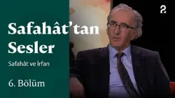 Safahât’tan Sesler | Safahât ve İrfan | 6. Bölüm
