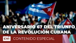 Aniversario 67 del Triunfo de la Revolución Cubana