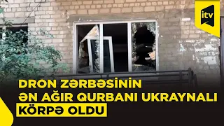 Rusiyanın dron zərbəsi körpənin həyatına son qoydu