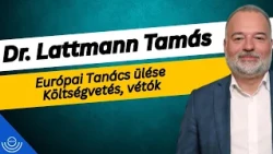 Pirkadat: Dr. Lattmann Tamás -  Európai Tanács ülése Költségvetés, vétók