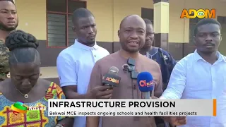 Infrastructure Provision: Bekwai MCE inspects ongoing schools and health facilities projects