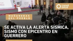 Las mañaneras del pueblo - Se activa la alerta sísmica, sismo con epicentro en Guerrero (02/01/2026)