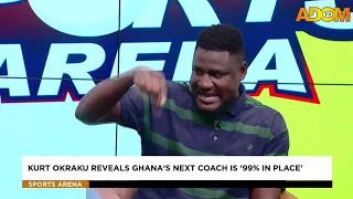 Kurt Okraku Reveals Ghana's Next Coach Is '99% In Place' - Sports Arena on Adom TV (29-08-26)