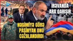 Nəsimi Musayevə görə Ermənistanda ARA QARIŞDI: Paşinyan onu vəzifədən qovdu