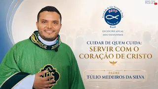 Cuidar de quem cuida: servir com o coração de Cristo | Pregação Pe. Túlio Medeiros da Silva
