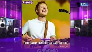 Ed-Sheeran Returns To Stage Amid Protests
