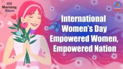 DD Morning Show | International Women’s Day | Empowered Women, Empowered Nation | DD National