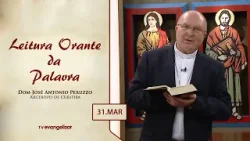 Leitura Orante da Palavra | Dom José Antonio Peruzzo | 31/03/24