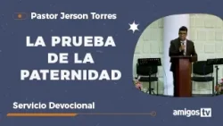 Devocional Iglesia Amigos el Tabernáculo 'LA PRUEBA DE LA PATERNIDAD'