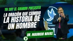 Yo Soy El Camino - Pr. Mauricio Navas - La Oracion Que Cambio La Historia De Un Hombre Yo Soy El Camino - Pr. Mauricio Navas - La Oracion Que Cambio La Historia De Un Hombre