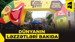 Bakıda dünya mətbəxinin dadlarını birləşdirən "GastroFest" festivalı keçirilir