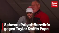 Schwere Prügel-Vorwürfe gegen Taylor Swifts Papa | krone.tv NEWS