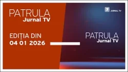 Patrula Jurnal TV, ediția din 04.01.2025