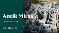 Olympos Kazıları | Antik Miras | 24. Bölüm @trt2