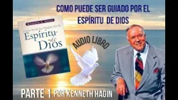 COMO PUEDE SER GUIADO POR EL ESPIRITU DE DIOS POR KENNETH HAGIN PARTE 1