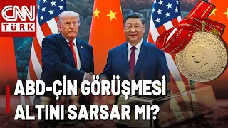 Altın, Döviz, Borsa... ABD-Çin Görüşmesinden Nasıl Etkilenir?