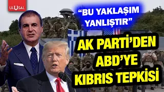 AK Party's response to the US over Cyprus! Ömer Çelik: "Leads to erosion of trust on the island..."