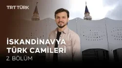 İskandinavya Türk Camiler- 2. Bölüm