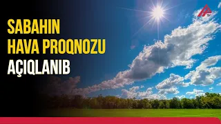İyulun 23-nə gözlənilən hava proqnozu açıqlandı  | APA TV