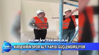 KIRŞEHİRİN SPOR ALT YAPISI GÜÇLENDİRİLİYOR