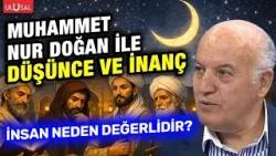 İnsan neden değerlidir? | Prof. Dr. Muhammet Nur Doğan ile Düşünce ve İnanç | B:2