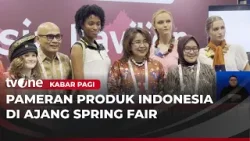 Produk Indonesia Hadir di Pameran Spring Fair Inggris | Kabar Pagi
