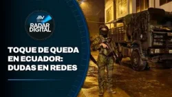Toque de Queda en Ecuador: Respuestas ante las dudas en redes sociales | Radar Digital | Ecuavisa