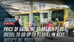 Price of gasoline to breach P100/L, diesel to go up to P130/lL in next week's oil price hike | ANC Price of gasoline to breach P100/L, diesel to go up to P130/lL in next week's oil price hike | ANC