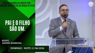 Pai e o Filho são um. Domingo - Noite  21/06/2026