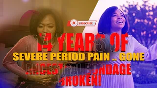 14 YEARS OF SEVERE PERIOD PAIN… GONE! ANCESTRAL BONDAGE BROKEN!
