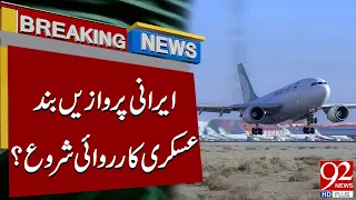All Iranian Flights Are Cancelled | Military Action Taken | Major News | 92 News HD