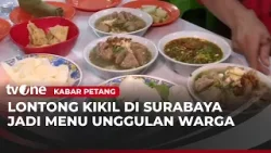 Kuliner Mantap dari Surabaya untuk Buka Puasa, Tahu Campur dan Lontong Kikil | Kabar Petang