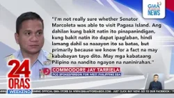 Tarriela sa pahayag ni Marcoleta—Mas ginanahan ang PCG na... | 24 Oras Weekend