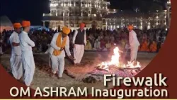 OM ASHRAM Inauguration / Firewalk