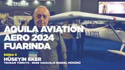 AERO 2024 Genel Havacılık Fuarı Bölüm 6 | TECNAM Türkiye - Eker Havacılık Hüseyin EKER