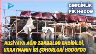 Rusiyaya AĞIR ZƏRBƏLƏR - Ukraynanın iri şəhərləri HƏDƏFƏ ALINDI: Müharibədə GƏRGİNLİK PİK HƏDDƏ