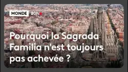 Pourquoi la Sagrada Familia n'est toujours pas achevée ?