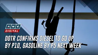 DOTr confirms diesel to go up by P10, gasoline by P5 next week | ANC