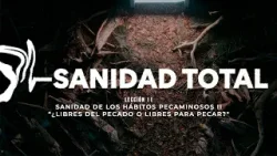 Pastor Hugo Alfonso Montecinos  Sanidad total Lección 11 ¿Libres del pecado o libres para pecar?