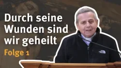 Durch seine Wunden sind wir geheilt! I Folge 1 I mit Pfr. Winfried Abel