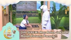 IHH SEREM! Mau Bolos Sekolah Malah Ketemu Pocong?! - INDAHNYA RAMADAN (21/02/26) P1