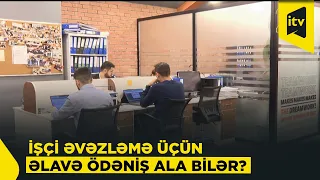 Məzuniyyət dövründə artan iş yükü: işçi əvəzləmə üçün əlavə ödəniş ala bilər?