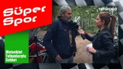 Süper Spor 735. Bölüm | Anadolu Kavağı'nda Motosiklet Tutkunlarıyla Keyifli Bir Sohbet