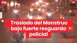 Traslado del Monstruo a la Prefectura bajo fuerte resguardo policial