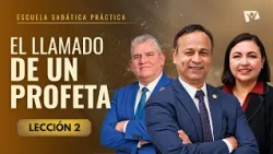 Escuela Sabática Práctica 📌/ Lección #2: El Llamado de un Profeta