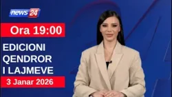 3 janar 2026 Edicioni Qendror i Lajmeve në News24 në studio Çenkuela Hasa (Ora 19:00)