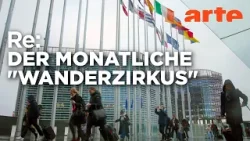 Das ewige Pendeln des EU-Parlaments | ARTE Re: Das ewige Pendeln des EU-Parlaments | ARTE Re: