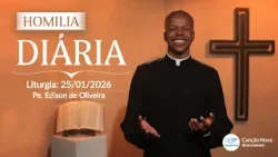 Homilia Diária - Padre Edison de Oliveira - 25/01/2026