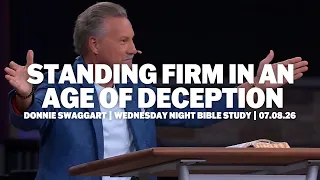 Standing Firm In An Age Of Deception | Donnie Swaggart | Wednesday Night Bible Study